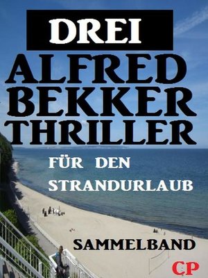 cover image of Drei Alfred Bekker Thriller für den Strandurlaub